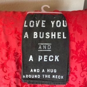 Kitchen tea towel “ Love you a bushel and a peck and a hug around the neck